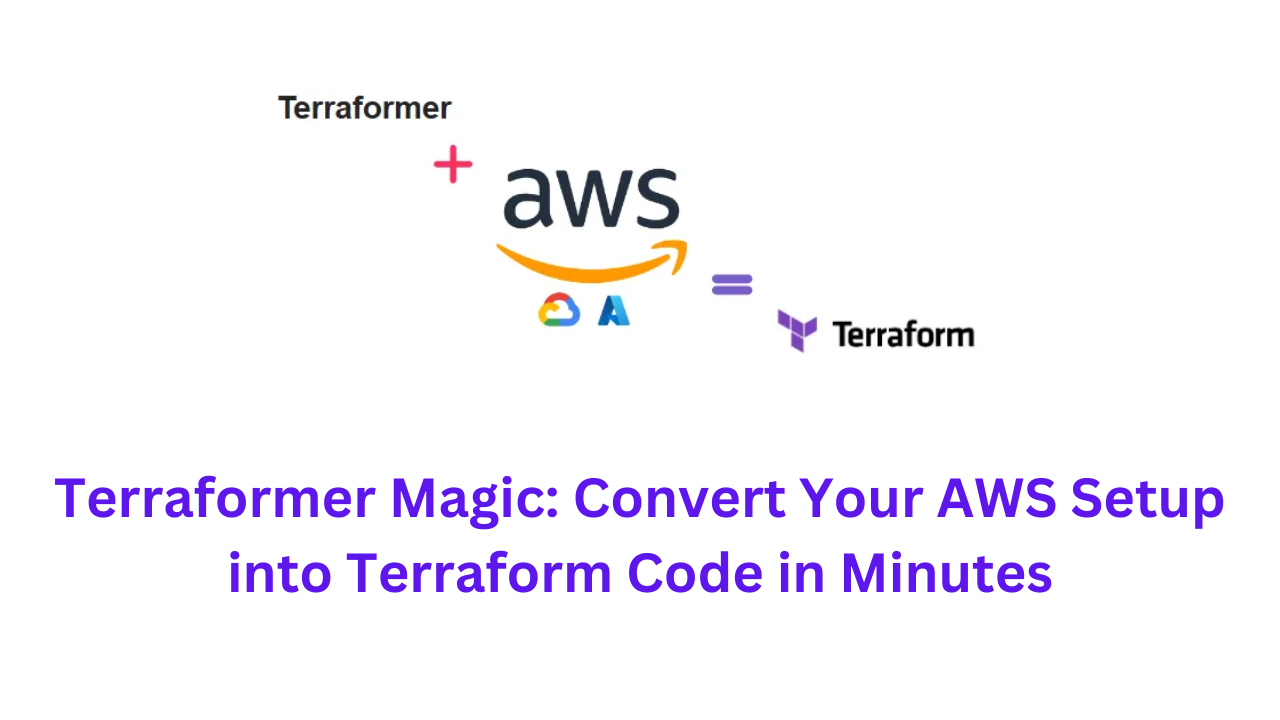 Terraformer Magic: Convert Your AWS Setup into Terraform Code in Minutes